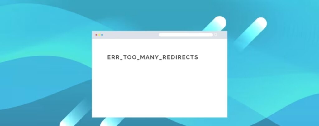 Cómo arreglar el error ERR_TOO_MANY_REDIRECTS en WordPress