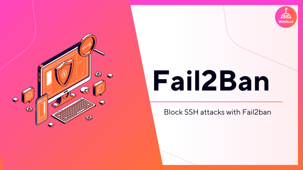 Block SSH attacks with Fail2ban