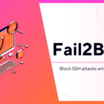 Block SSH attacks with Fail2ban