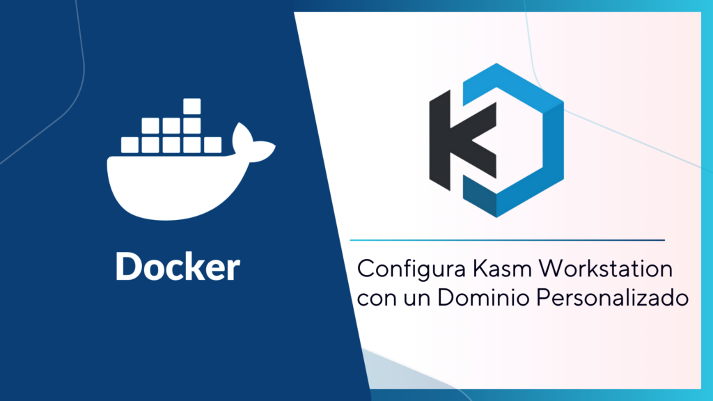 Configura Kasm Workstation con un Dominio Personalizado