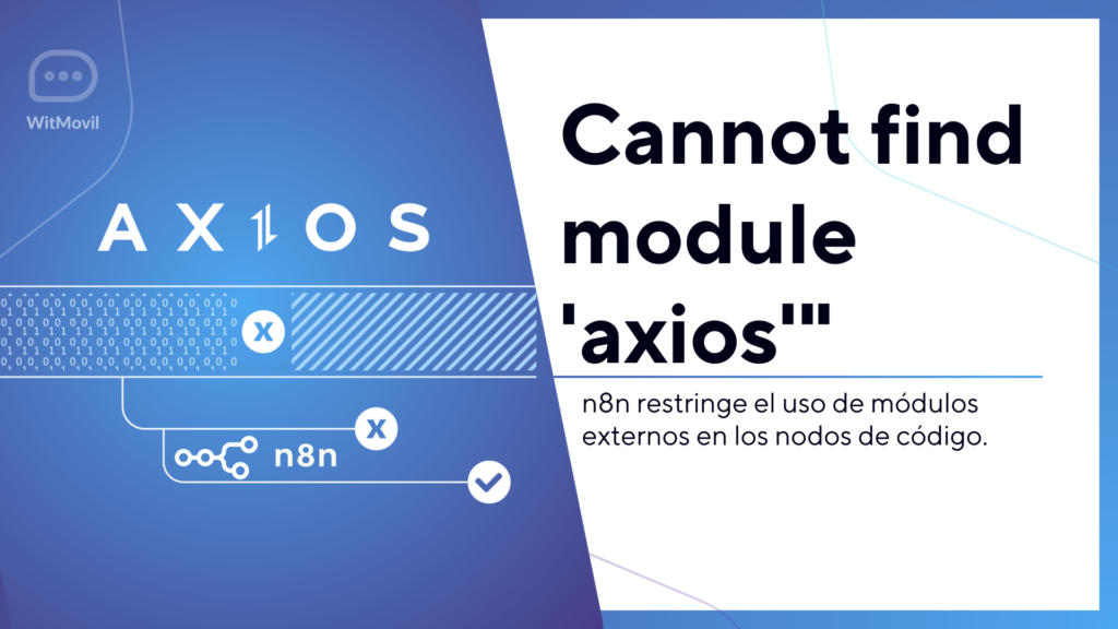 Solucionando el Error “Cannot find module ‘axios'” en n8n